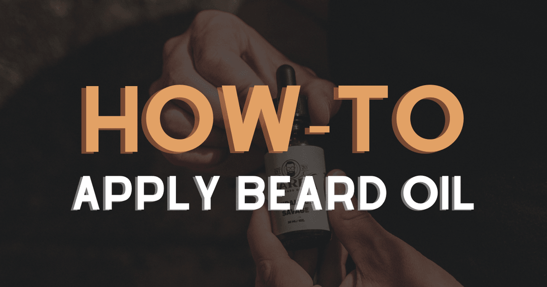 How to Apply Beard Oil for the Best Results - Barba Beard Company