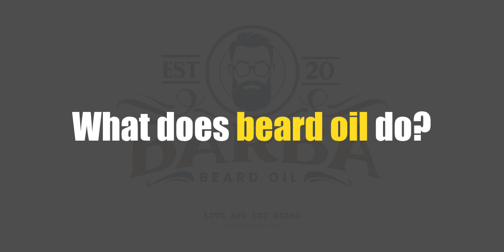 What does beard oil do? - Barba Beard Company